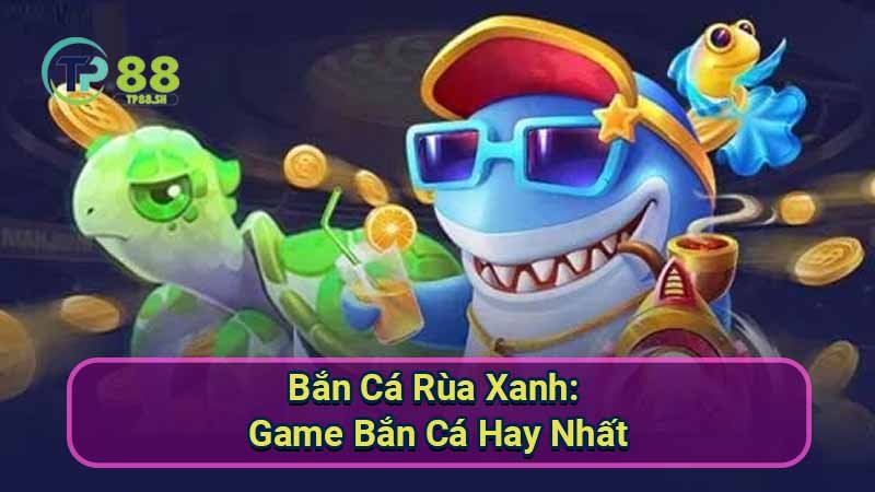 ban-ca-rua-xanh