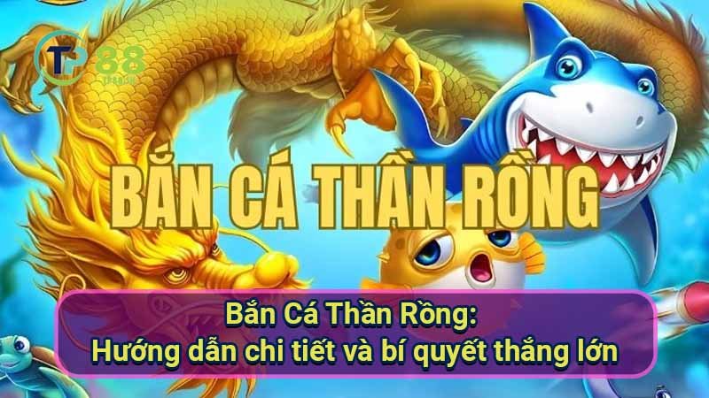 ban-ca-than-rong