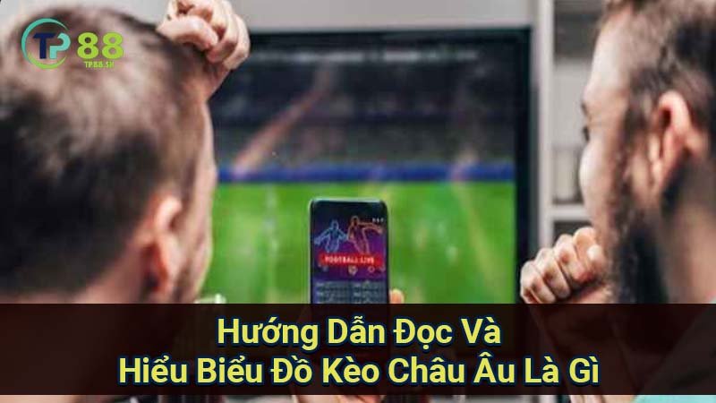 huong-dan-doc-va-hieu-bieu-do-keo-chau-au-la-gi